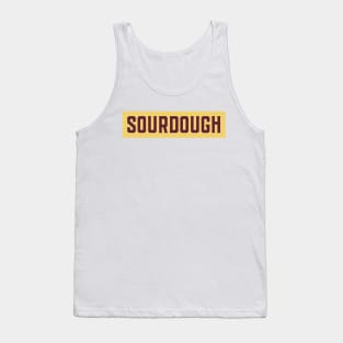 The sourdough, sourdough baking, for the love of sourdough Tank Top
